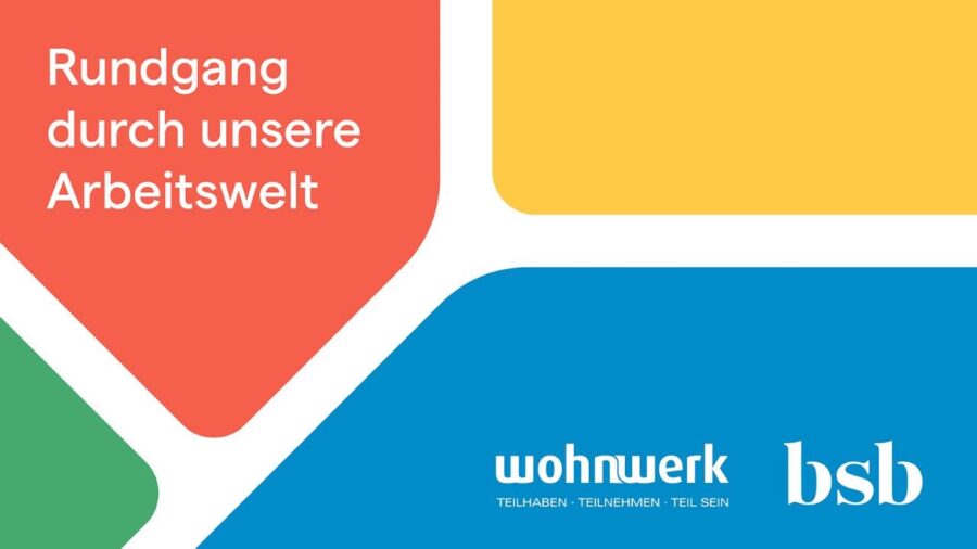 Ein farbiges Bild zeigt vier grüne Flächen, die an Häuser erinnern und durch weisse Linien, die an Strassen erinnern, unterbrochen werden. Darauf steht Rundgang durch unsere Arbeitswelt. Logo von wohnWerk und bsb